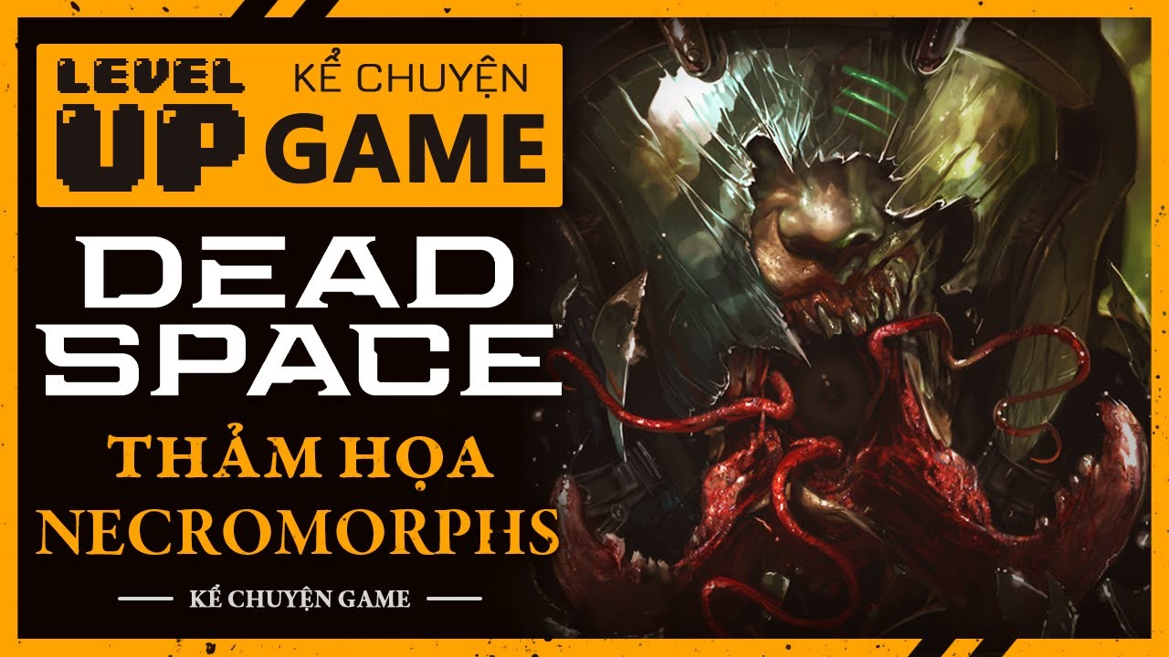 Cốt Truyện DEAD SPACE - Những Thảm Họa NECROMORPHS Thảm Khốc Nhất Lịch Sử Nhân Loại | 