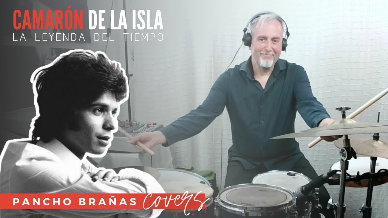 La Leyenda del Tiempo - Camarón de la Isla | Cover Batería por Pancho Brañas