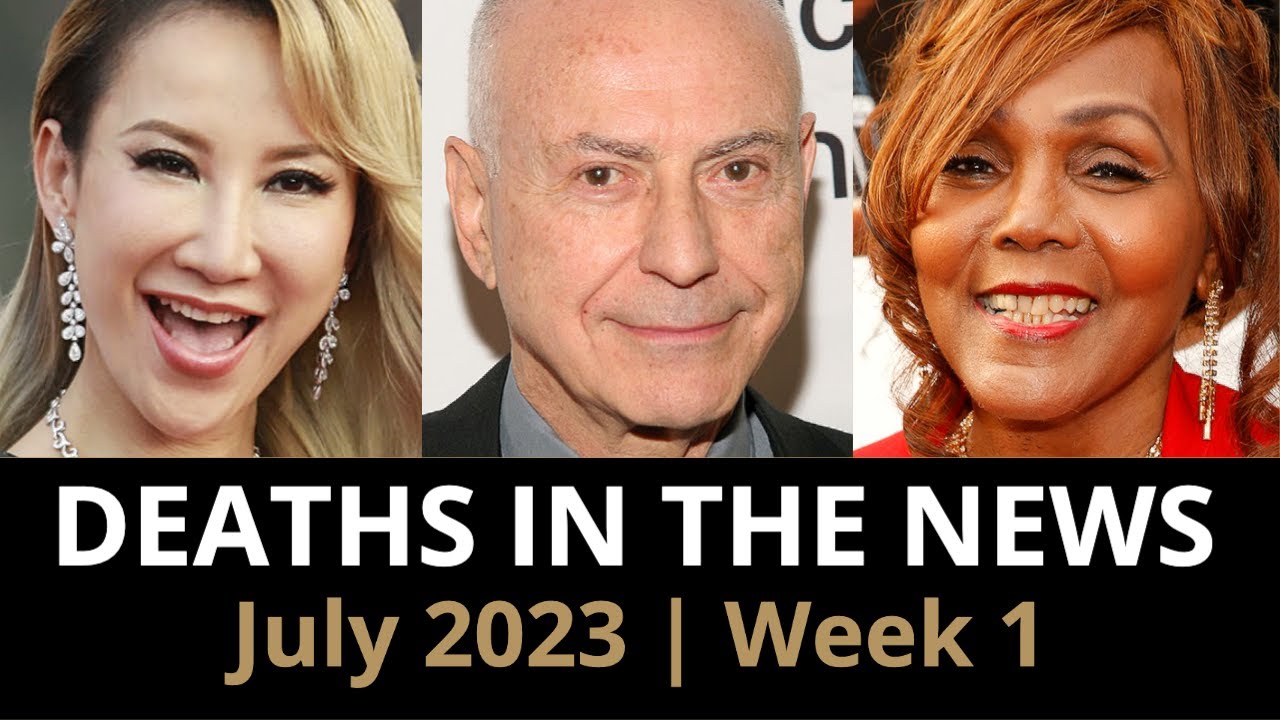 Who Died: July 2023 Week 1 | News