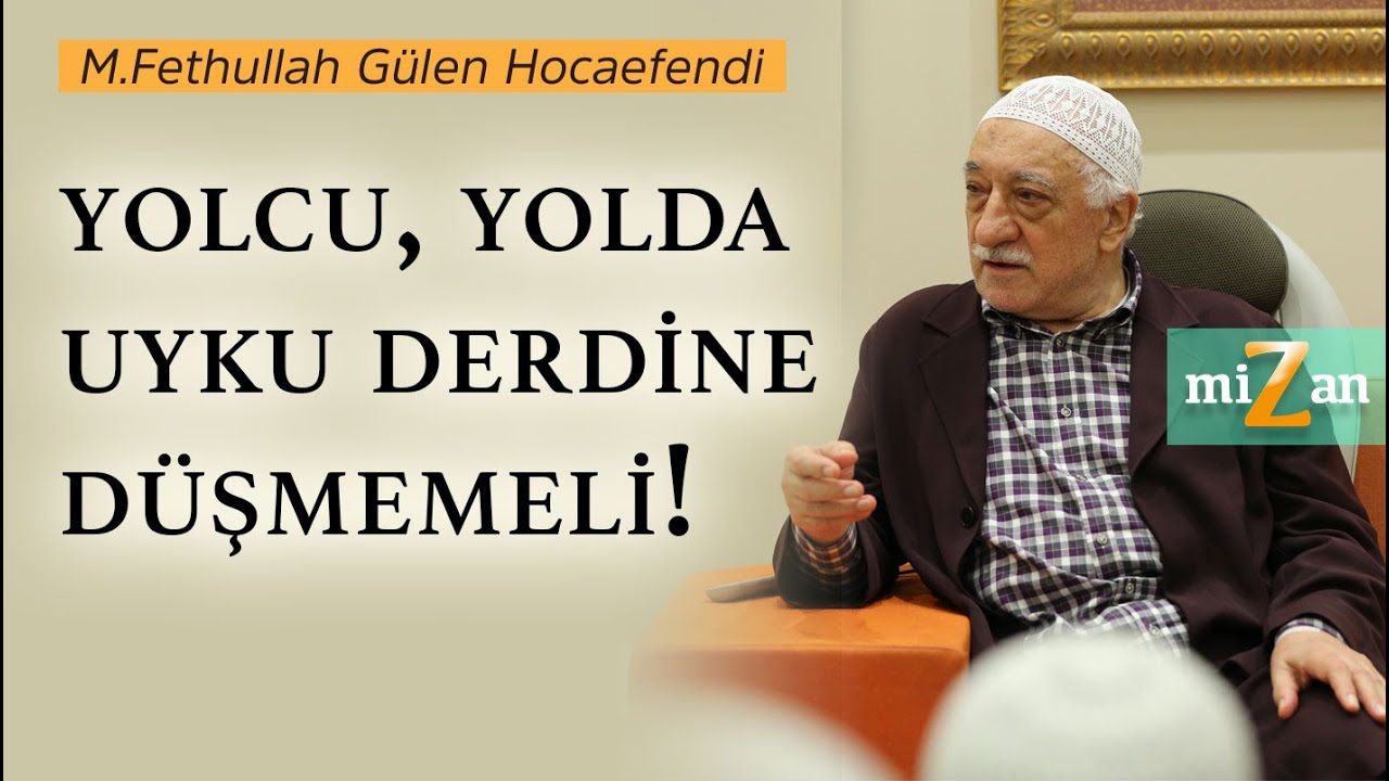 Yolcu, yolda uyku derdine düşmemeli! | Mizan | M. Fethullah Gülen Hocaefendi