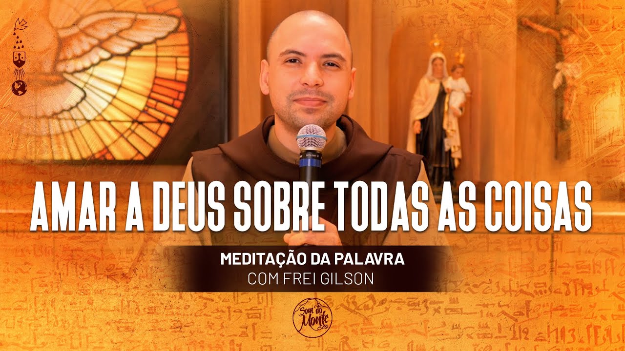Amar a Deus sobre todas as coisas | (Mt 10, 34-11, 1) #450 - Meditação da Palavra