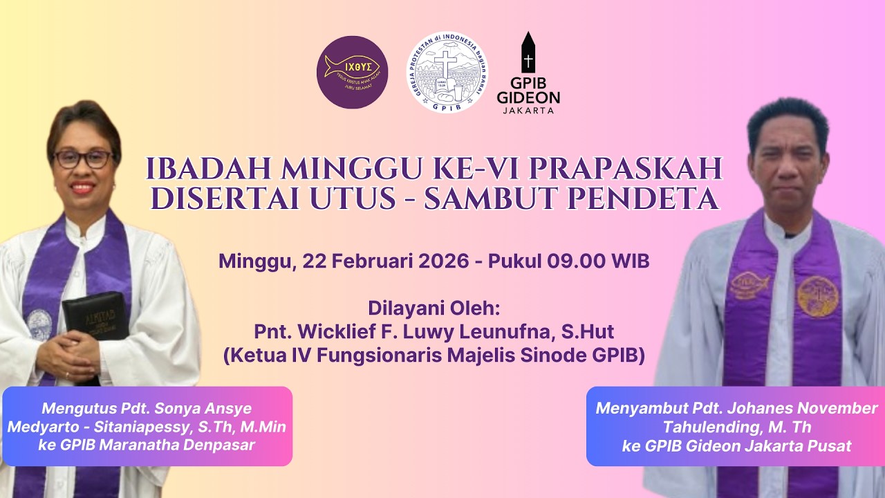 IBADAH HARI MINGGU VI PRAPASKAH DIRANGKAIKAN DENGAN UTUS SAMBUT PENDETA  -  22 FEBRUARI 2026