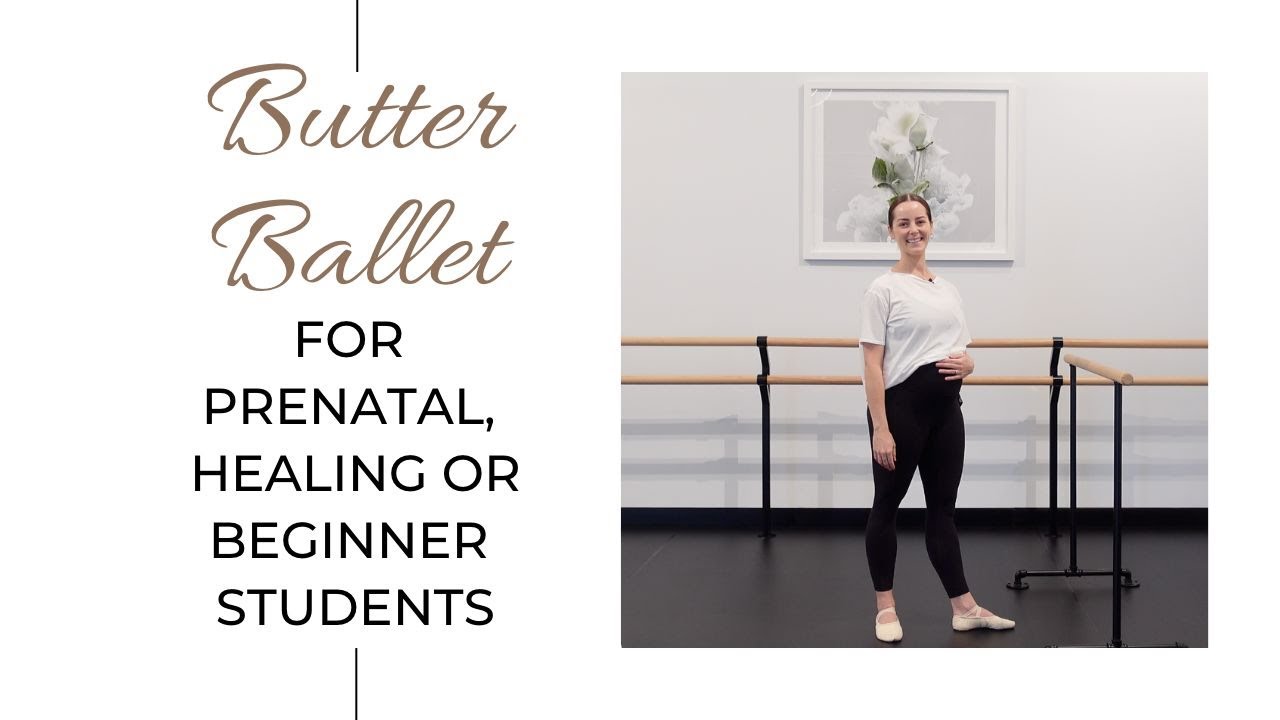 BUTTER BALLET / 6 WEEK ONLINE BALLET COURSE FOR PRENATAL, HEALING OR BEGINNER STUDENTS