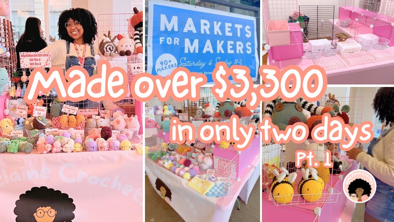 I Made Over $3.3k in two days! Pt.1 | Markets for Makers| Crochet Market Vlog