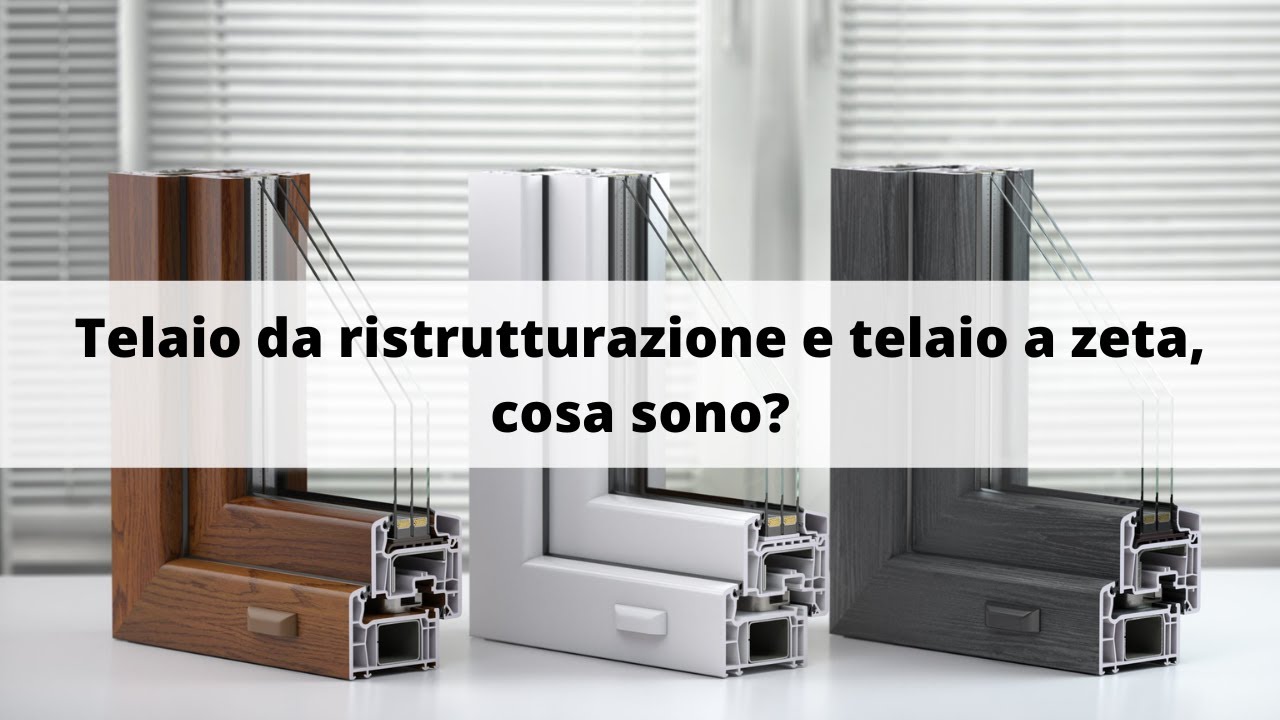 Telaio da ristrutturazione e telaio a zeta, cosa sono?