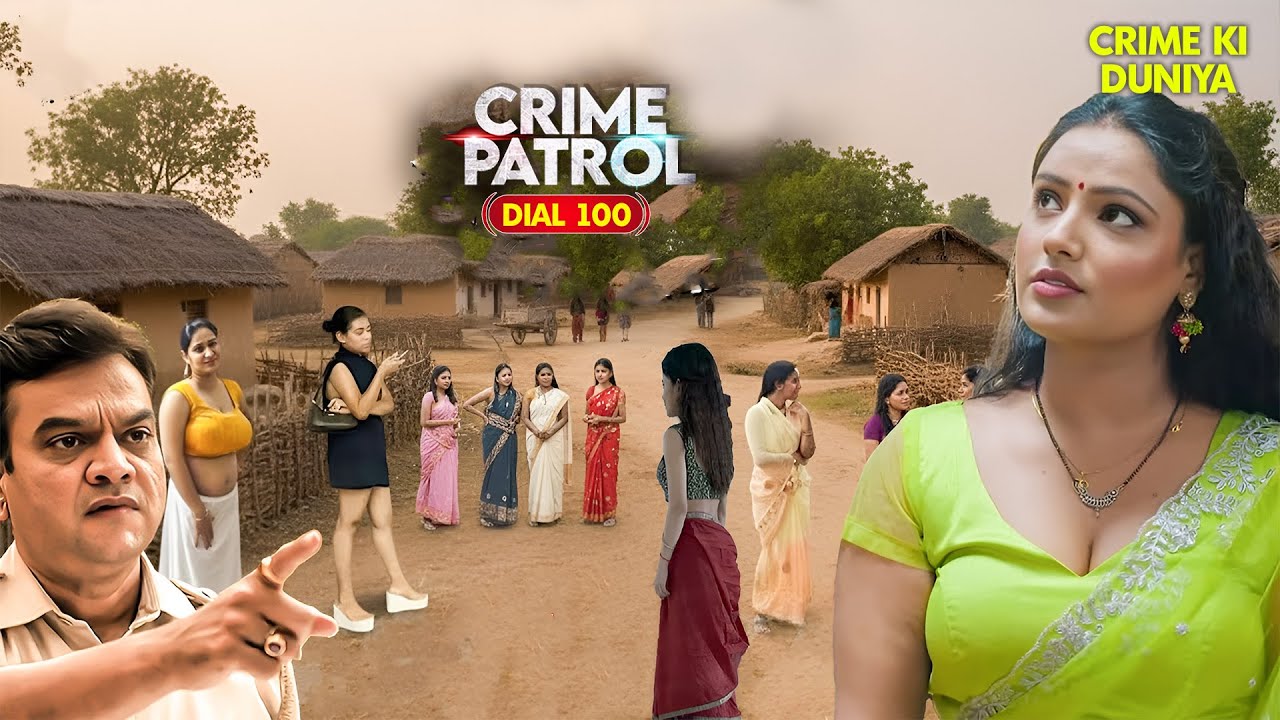 एक ऐसा गांव जहां की औरते खुलेआम करवाती है गंदे काम | Best of Crime Patrol | True Crime Show | New Ep
