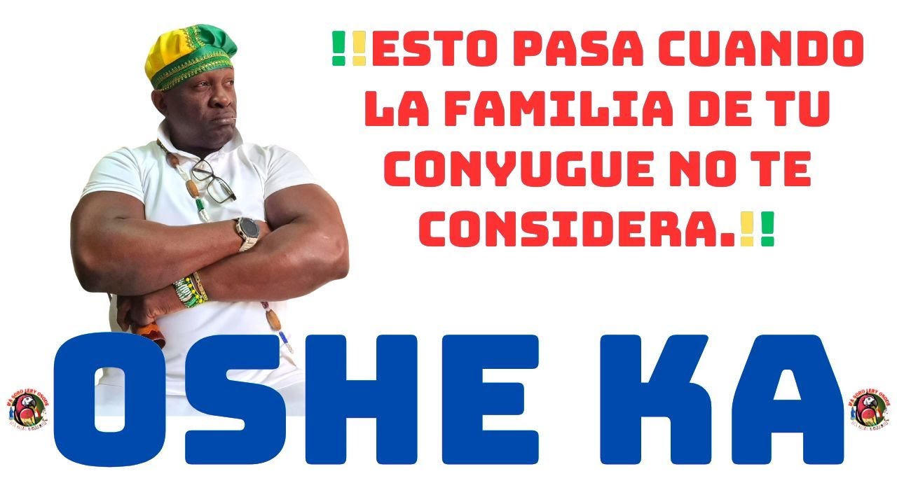 OSHE KA( CUANDO LA FAMILIA DE TU CONYUGUE NO TE CONSIDERA)