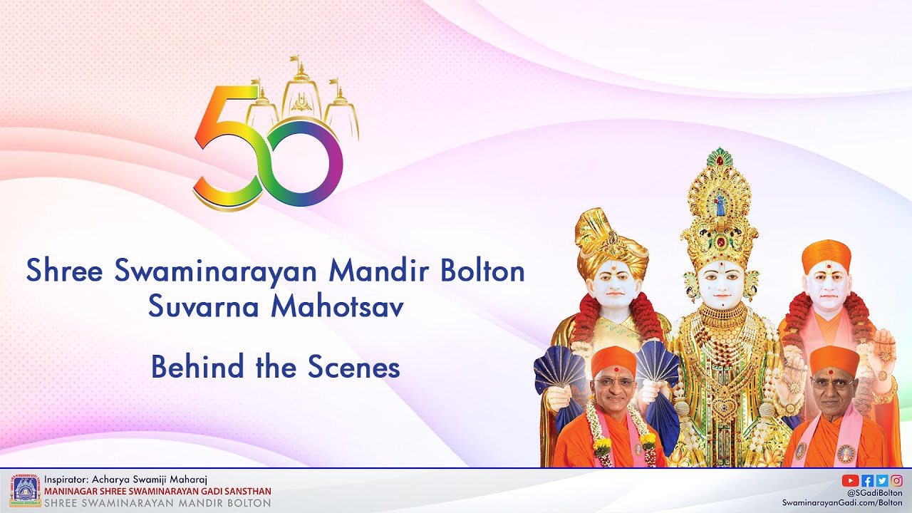 Shree Swaminarayan Mandir Bolton – Suvarna Mahotsav - Behind the Scenes 2022