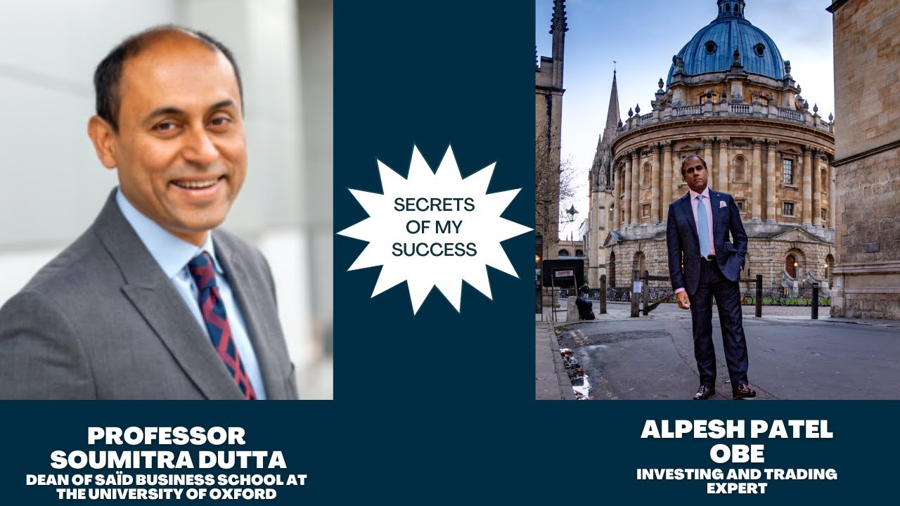 Secrets of My Success With Professor Dutta, Dean of Saïd Business School at the University of Oxford