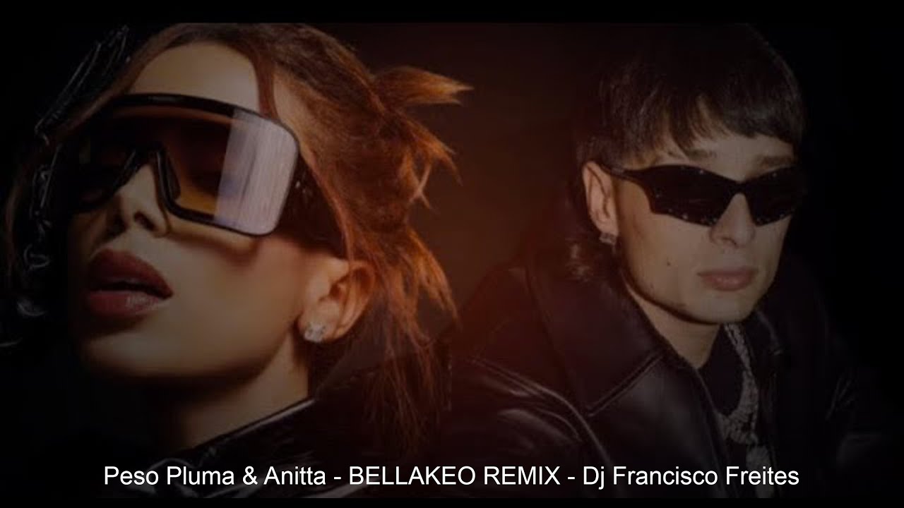 Peso Pluma & Anitta - BELLAKEO REMIX - Dj Francisco Freites - 95BPM