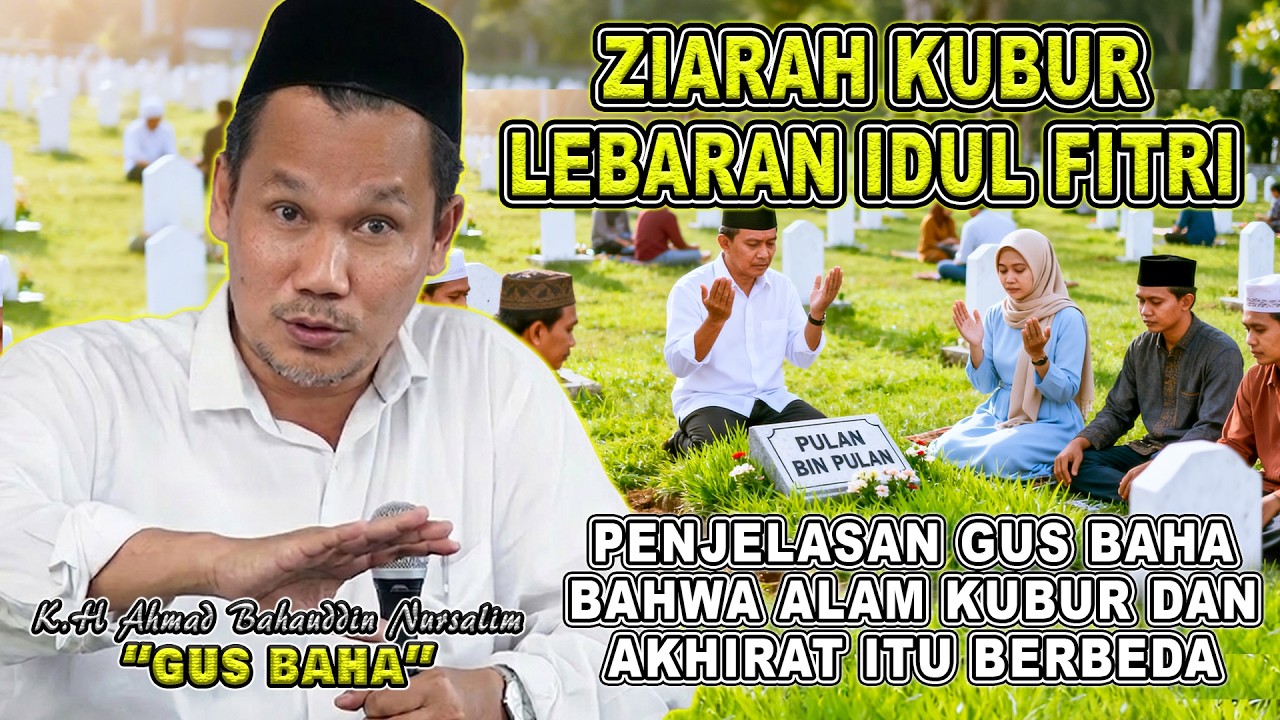 GUS BAHA - ZIARAH KUBUR DISAAT LEBARAN IDUL FITRI || HUKUM ZIARAH KUBUR #gusbahaterbaru