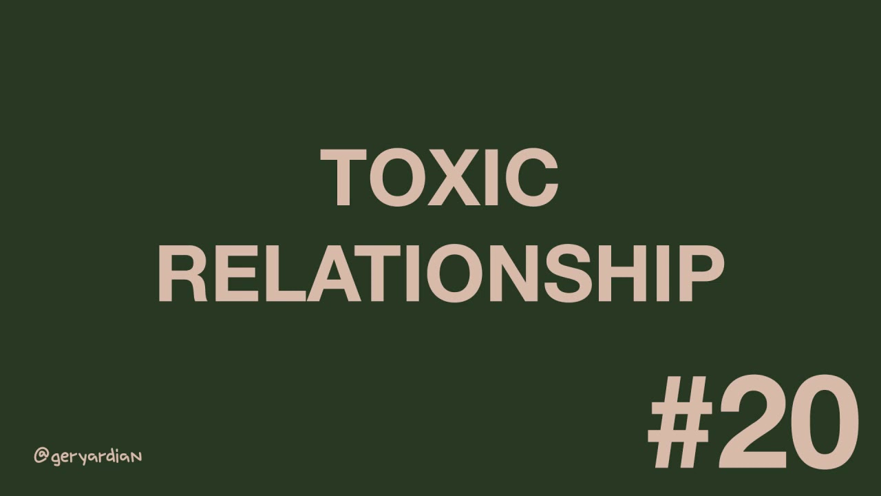 #20 - Toxic Relationship!