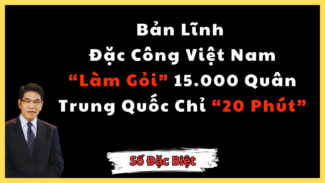 Sức Mạnh Đặc Công Việt Nam 1979: Chỉ Vỏn Vẹn 20 Phút 