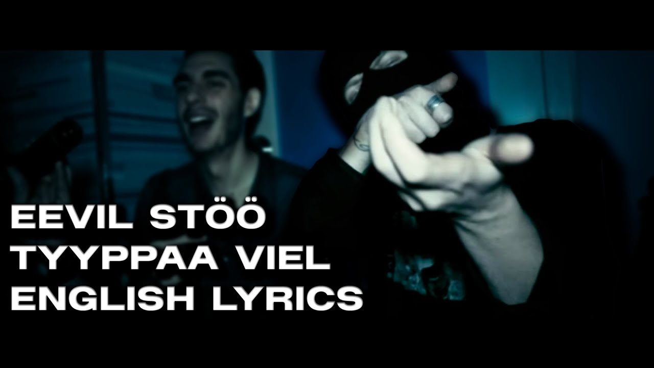 Eevil St&ouml;&ouml; | Tyyppaa viel | FIN/ENG lyrics