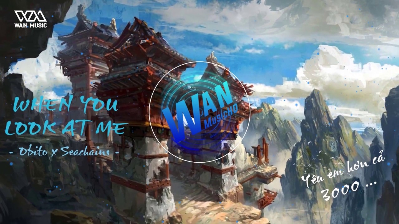 WHEN YOU LOOK AT ME - Obito x Seachains (VisconC Remix) | Lyrics Video| REMIX TIKTOK G&Acirc;Y NGHIỆN 2020