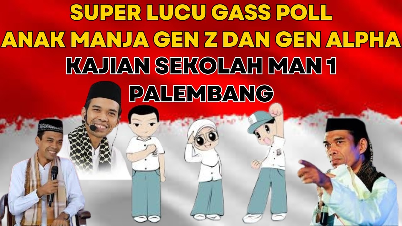 SUPER LUCU GAS POLL ANAK MANJA GEN Z & GEN ALPA DI SEKOLAH MAN 1 PALEMBANG ! Ustadz Abdul Somad Lc