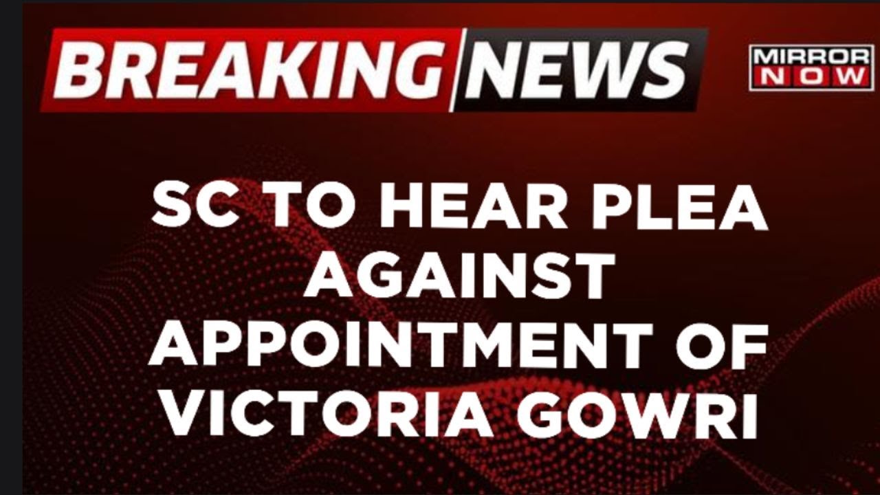 Breaking News | SC To Hear Plea Challenging Appointment Of Lawyer Victoria Gowri As Madras HC Judge