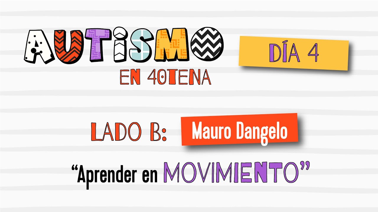 Prof. Lic. Mauro Dangelo “Aprender en Movimiento” | AUTISMO en 40tena