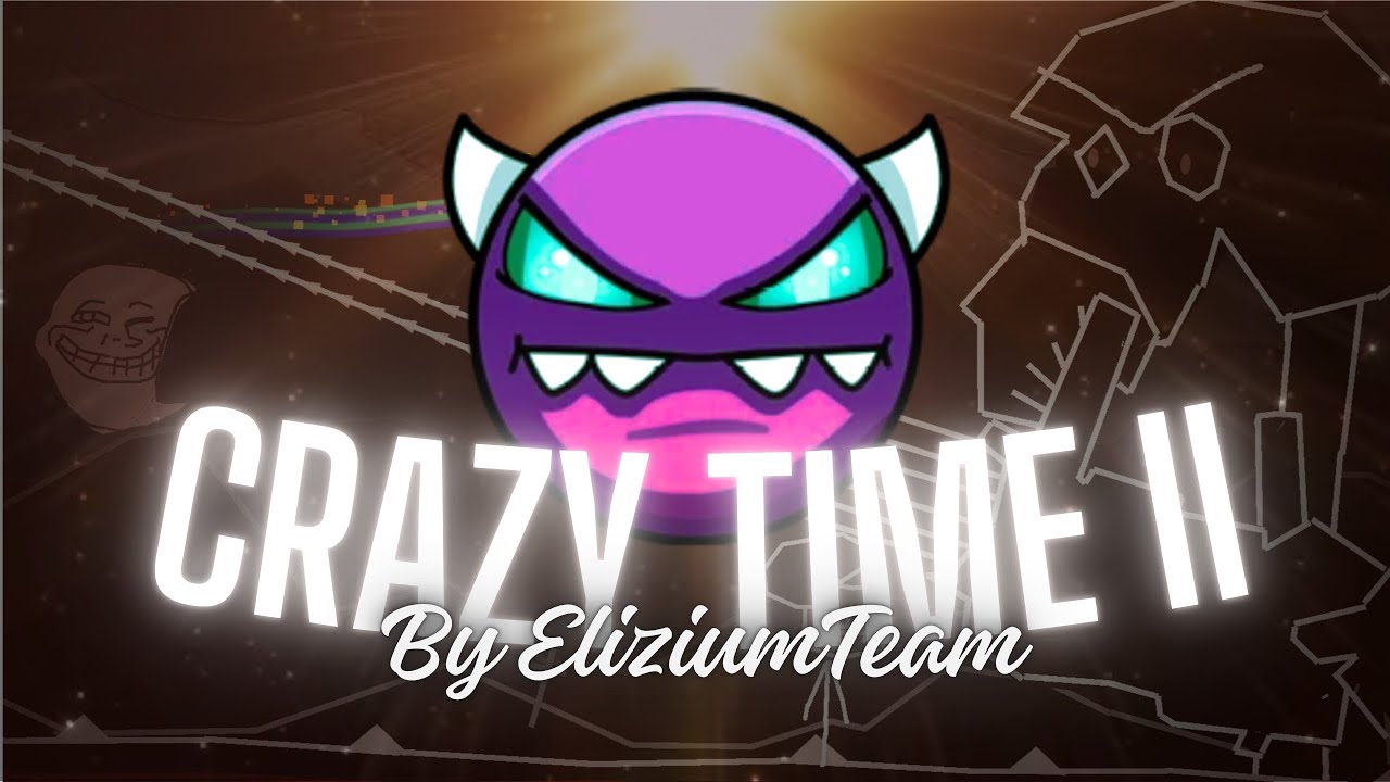 CRAZY TIME II 100% | ЭТО ШЕДЕВР! | Geometry Dash 2.2