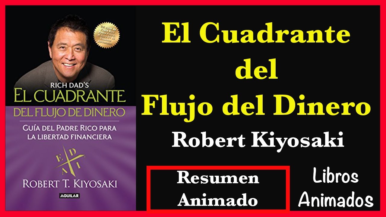 El Cuadrante del Flujo del Dinero por Robert Kiyosaki - Resumen Animado - LibrosAnimados