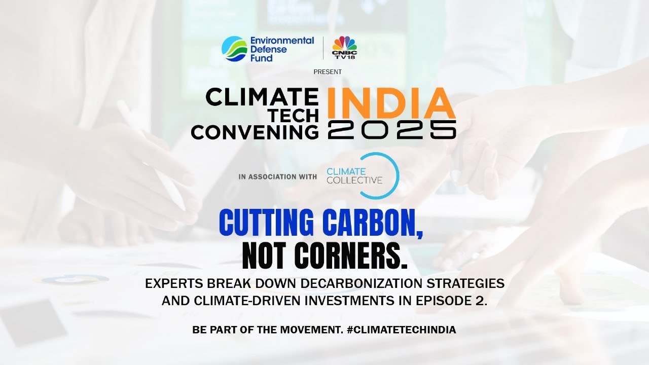 Climate Tech Convening India 2025 _ Episode 2 | N18M