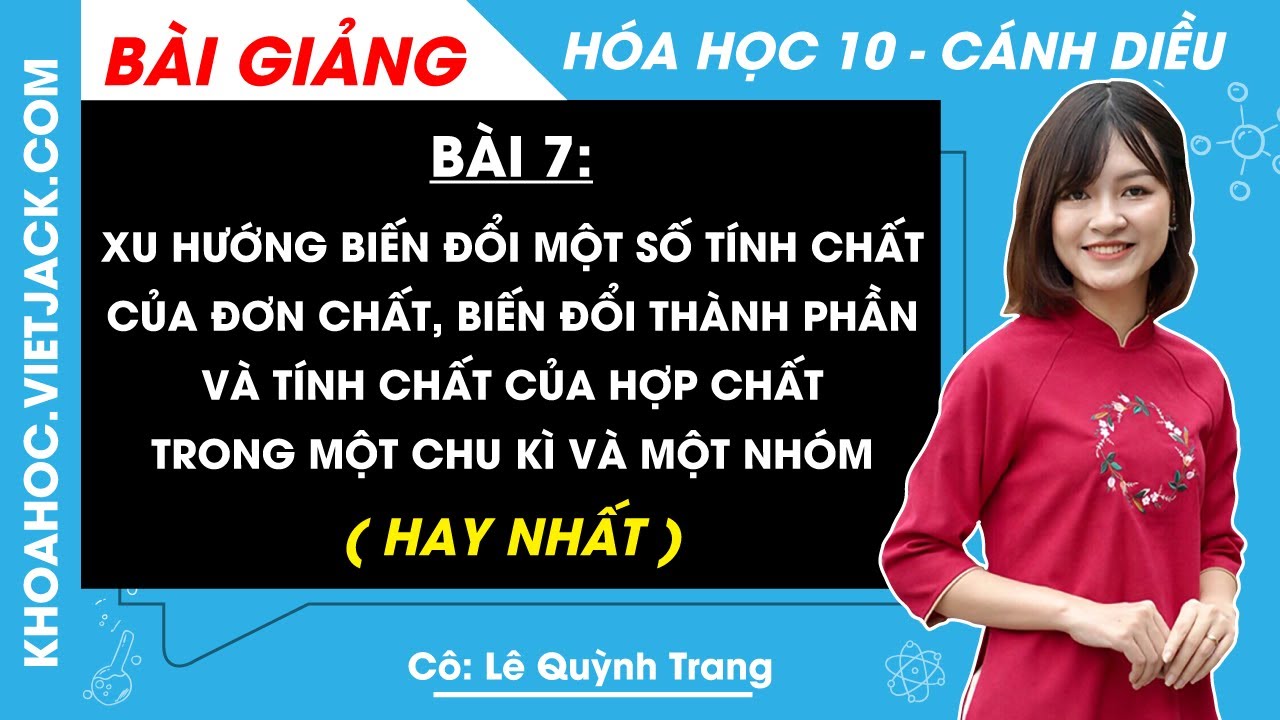 H&oacute;a học 10 B&agrave;i 7: Xu hướng biến đổi một số t&iacute;nh chất của đơn chất | C&aacute;nh diều (HAY NHẤT)