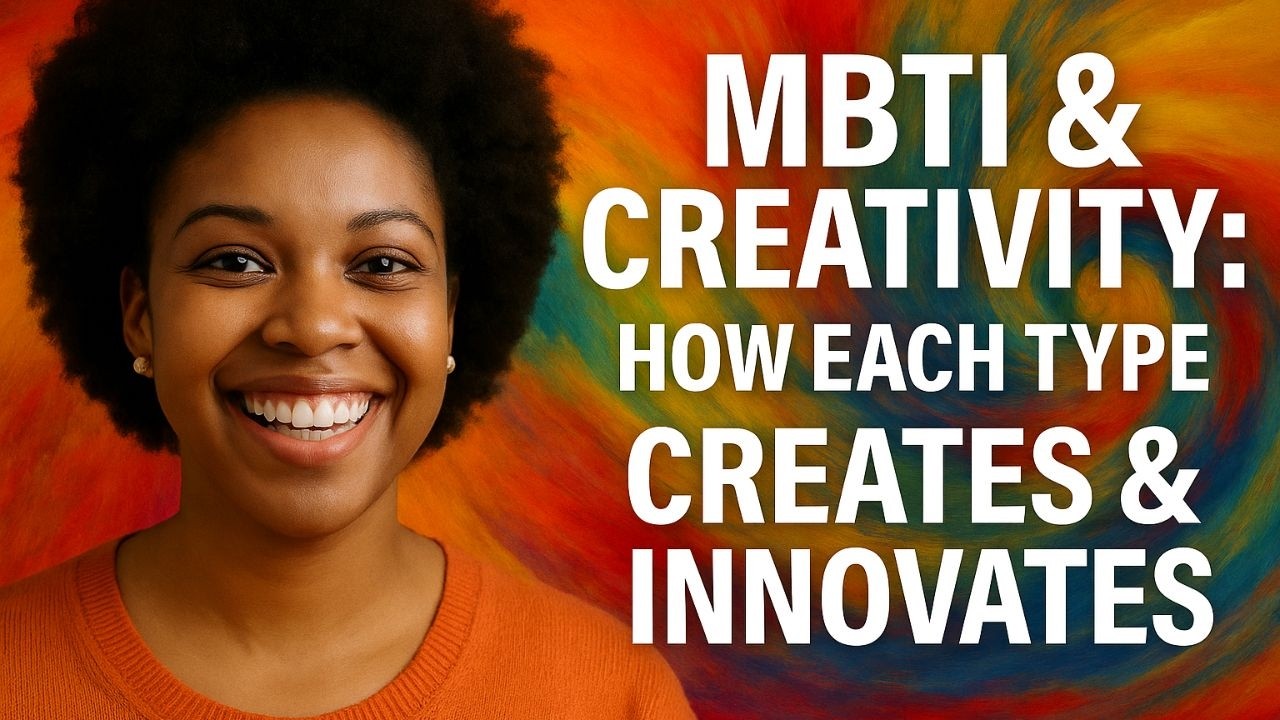 MBTI & Creativity How Each TypE Creates & Innovates