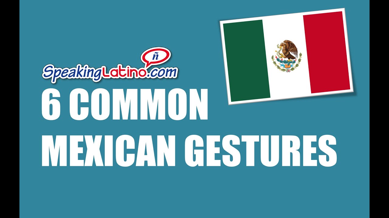 6 Common Mexican Gestures (Featuring the ZMG4U Channel)