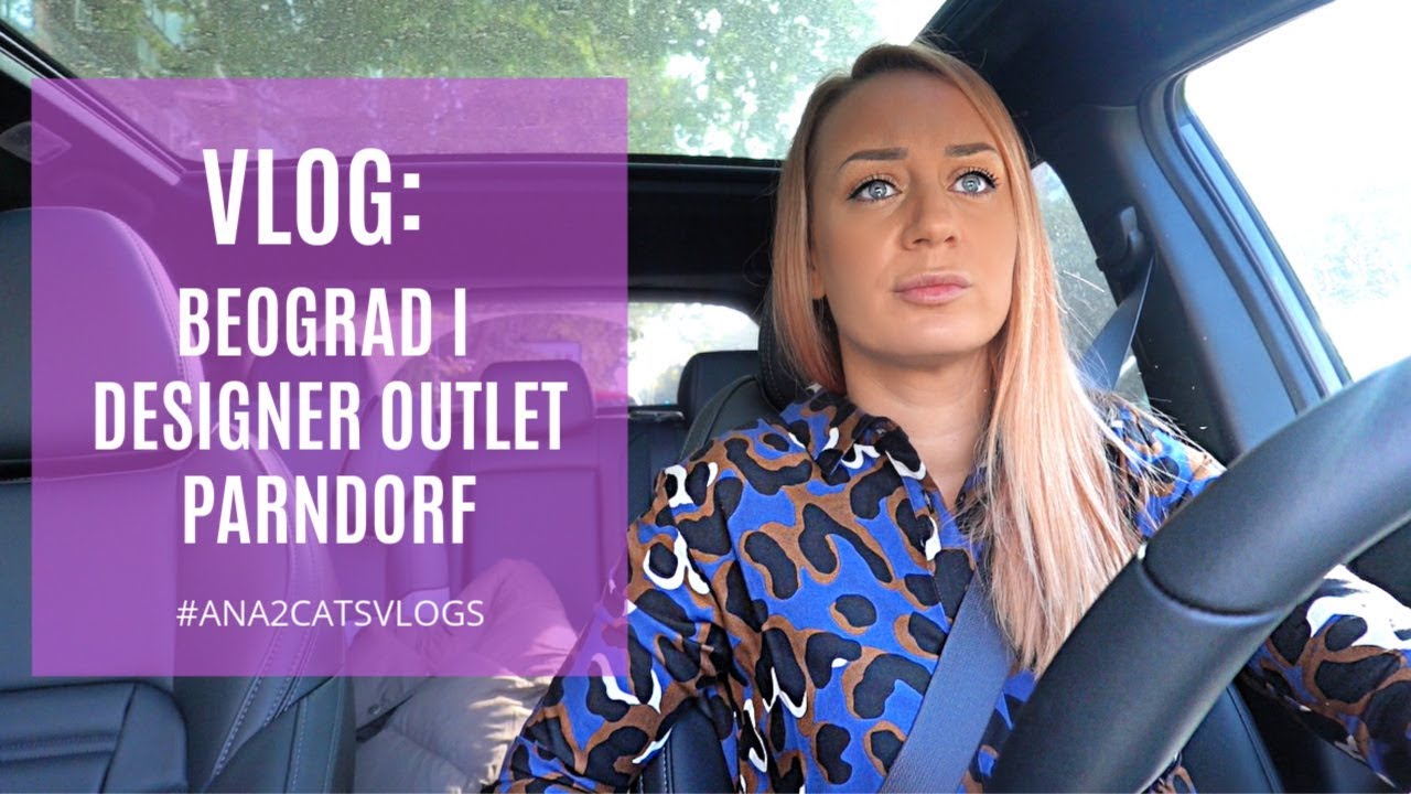 Vlog: par dana u Beogradu + Designer Outlet PARNDORF
