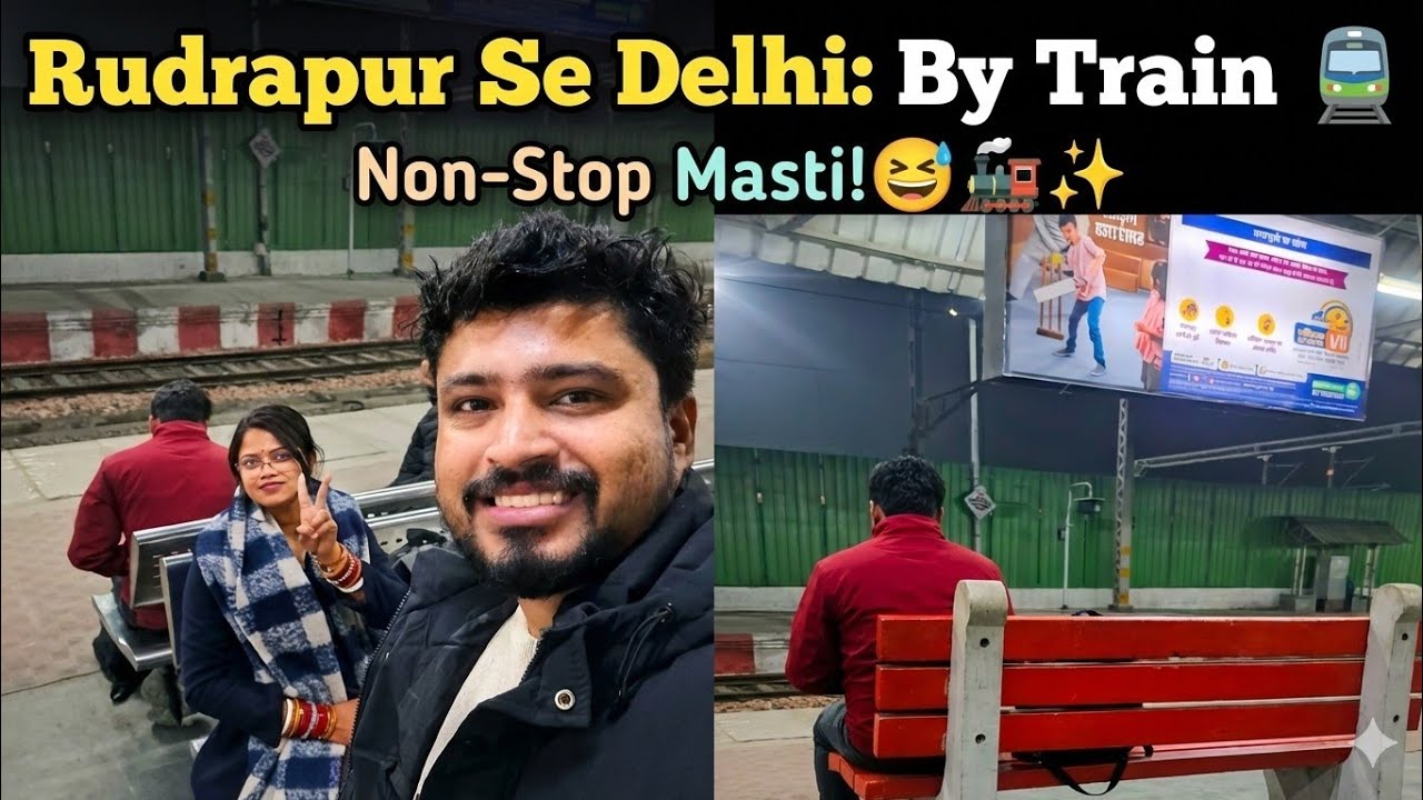 ​Rudrapur Se Delhi: By Train 🚆 | Non-Stop Masti | Mr. & Mrs. Mandal Vlogs