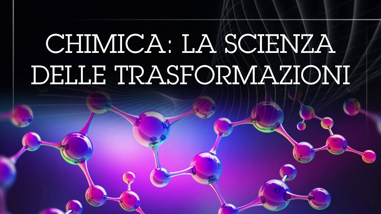 1. - Chimica: la scienza delle trasformazioni