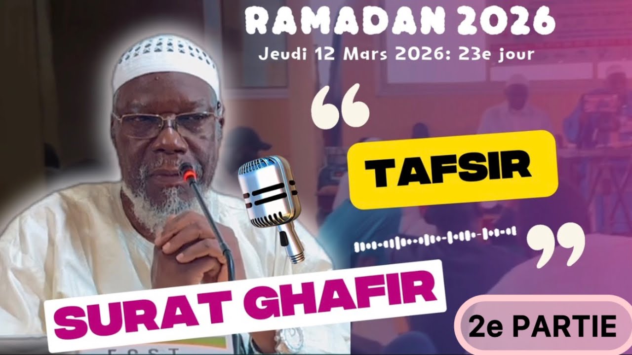 Cheikh Silly TIMERA – Tafsir de Sourate Ghafir | 23e Jour – 2e Partie (12/03/2026)     