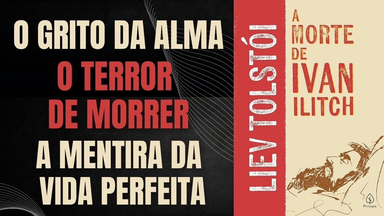 A MORTE DE IVAN ILITCH – LIEV TOLSTÓI: A SÍNTESE DEFINITIVA + BÔNUS EXTRA