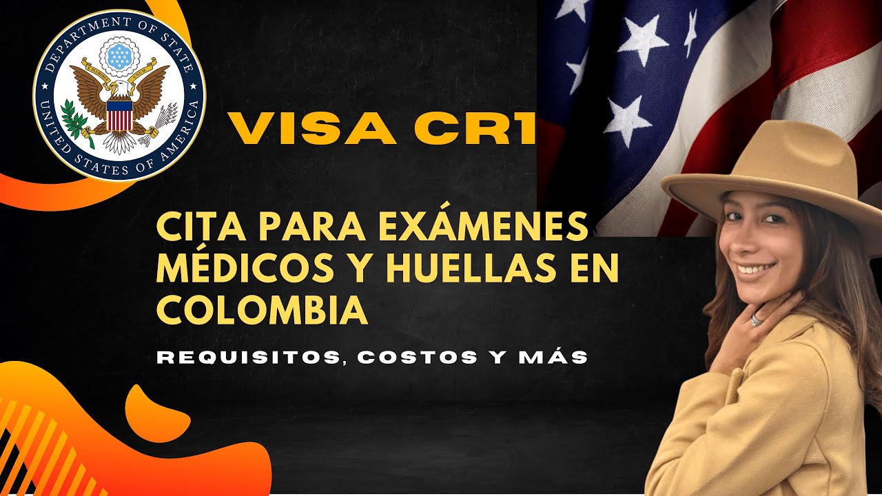 ENTREVISTA CONSULAR VISA CR1|Requisitos, costos para Citas de HUELLAS y EX&Aacute;MENES M&Eacute;DICOS EN COLOMBIA