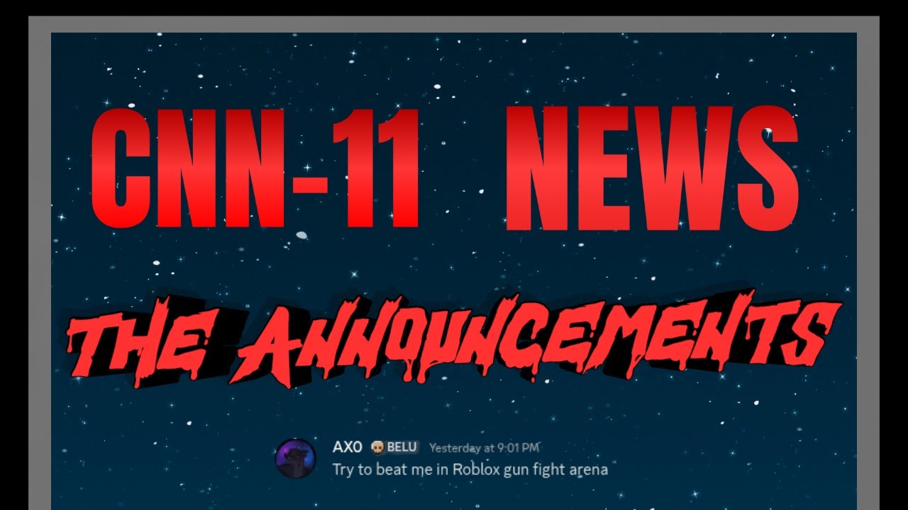 CNN-11 NEWS - THE ANNOUNCEMENTS
