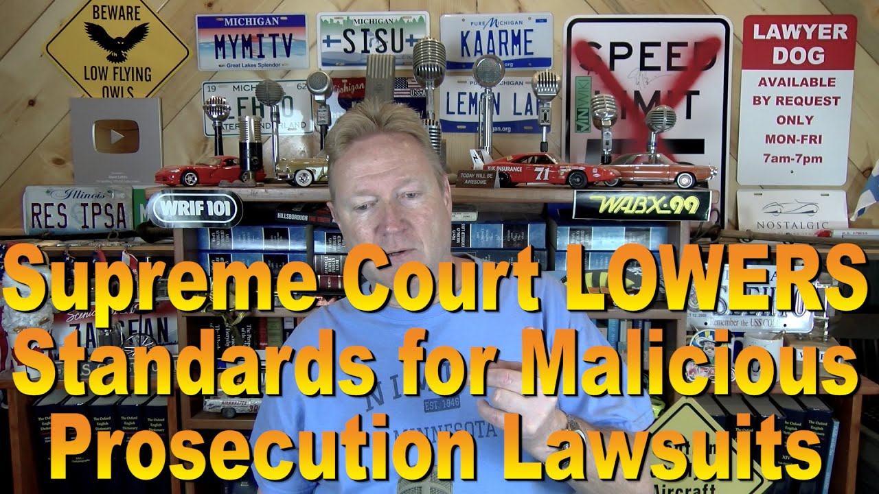Supreme Court Lowers Standards for Malicious Prosecution Lawsuits