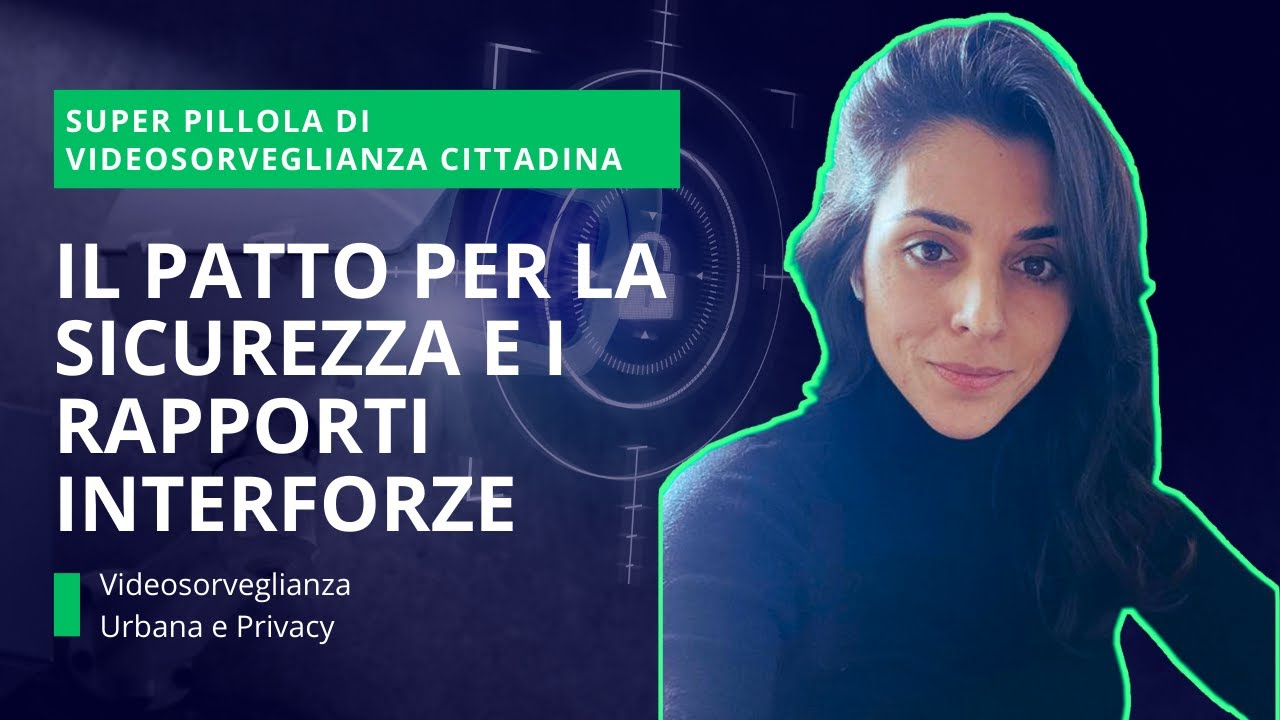 💊VIDEOSORVEGLIANZA CITTADINA super pillola 💊Il patto per la sicurezza e i rapporti interforze