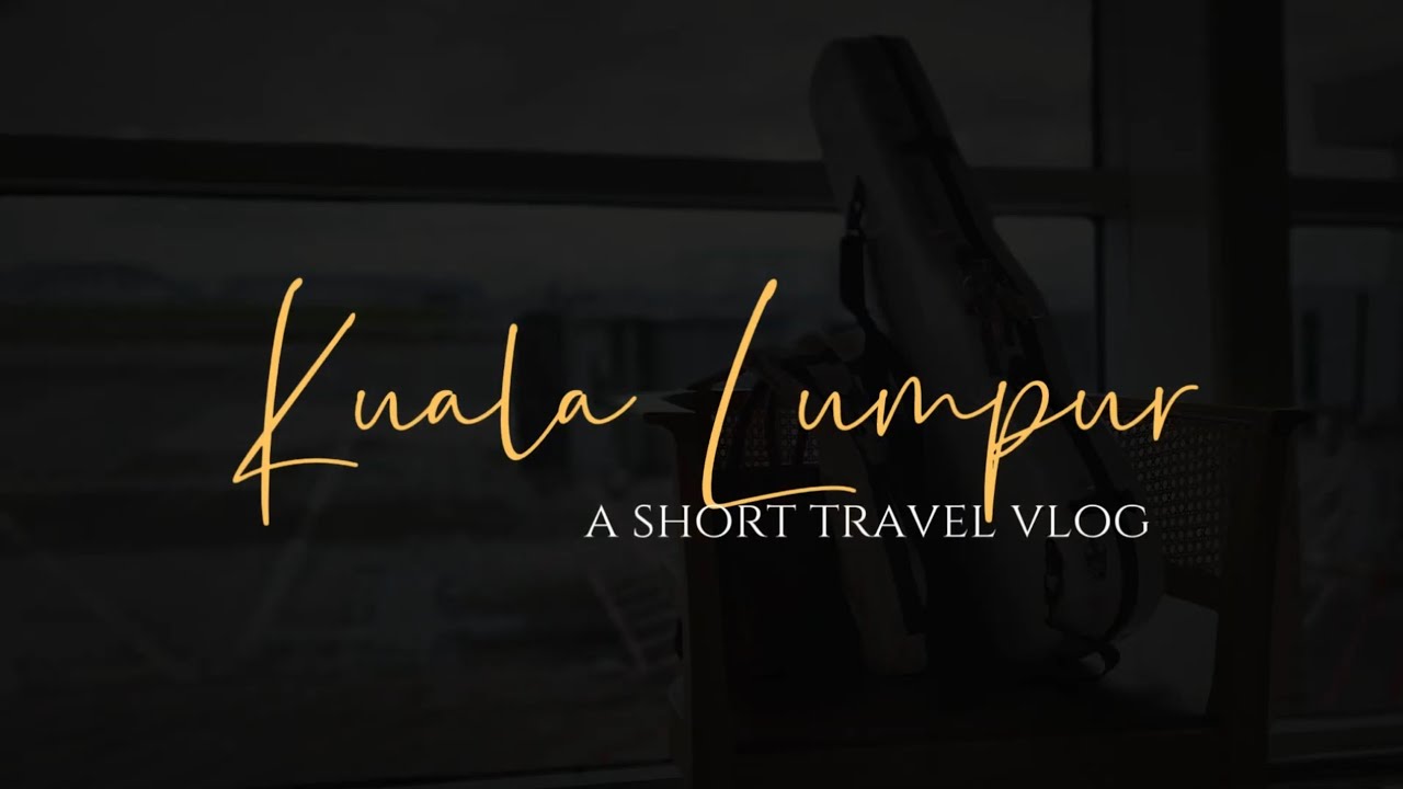 KUALA LUMPUR / 吉隆坡快闪之旅 - Flash Trip Nov 2025