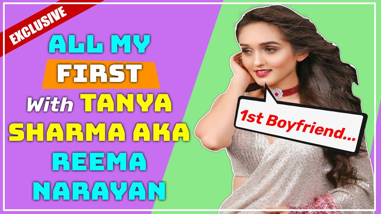 All my First with Tanya Sharma Aka Reema Narayan | 1st Boyfriend, 1st Crush n More | FilmiBeat