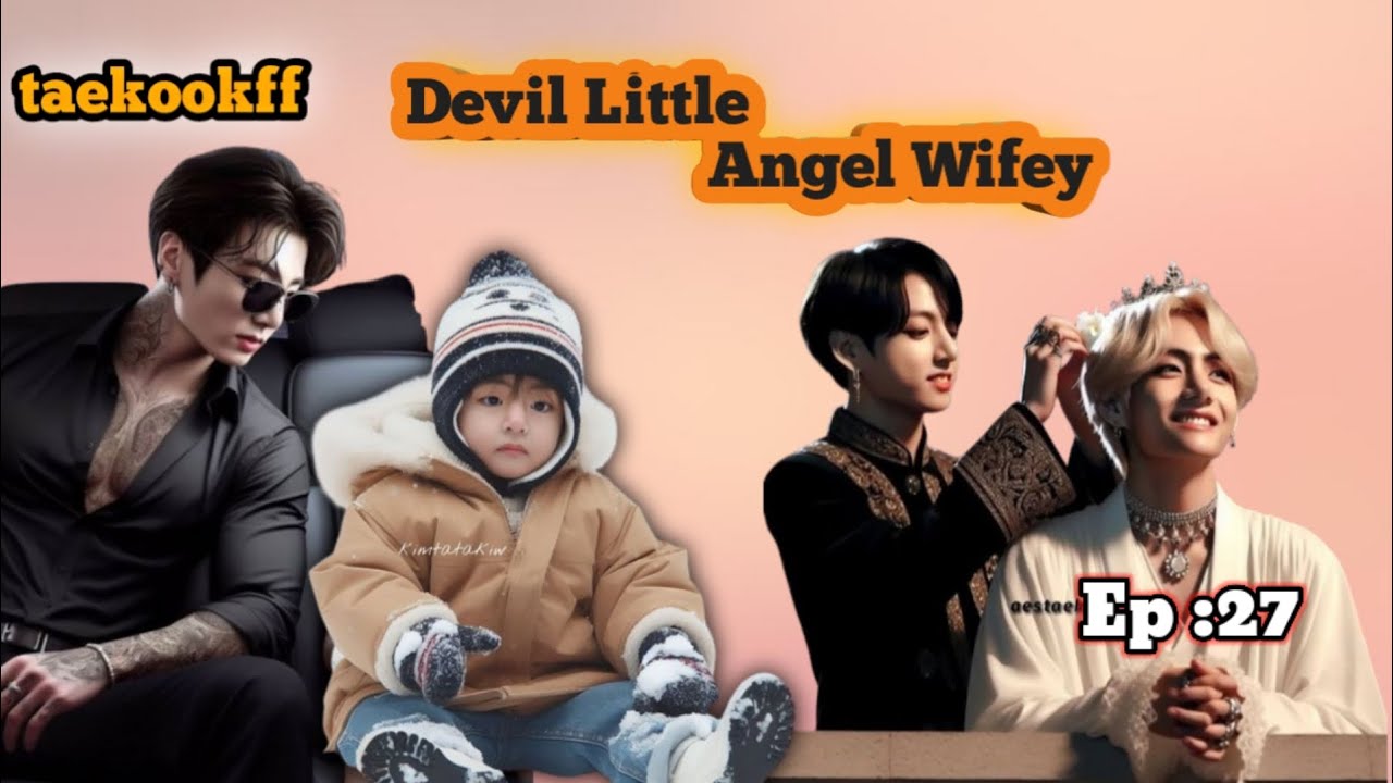 Devil Little Angel Wifey EP 27 taekookff ||#topjk #taekookff #bts #ff