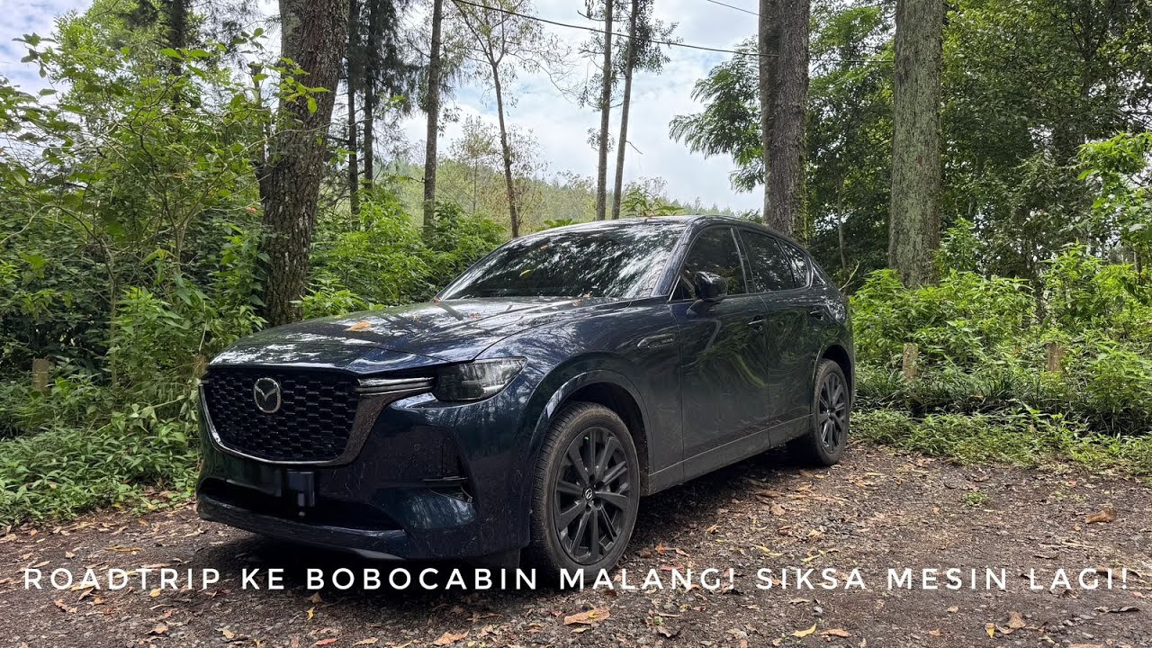 ROAD TRIP KE BOBOCABIN COBAN RONDO MALANG NAIK MAZDA CX-60 KURO! SIKSA LAGI MAZDA CX-60 3.3 L TURBO!