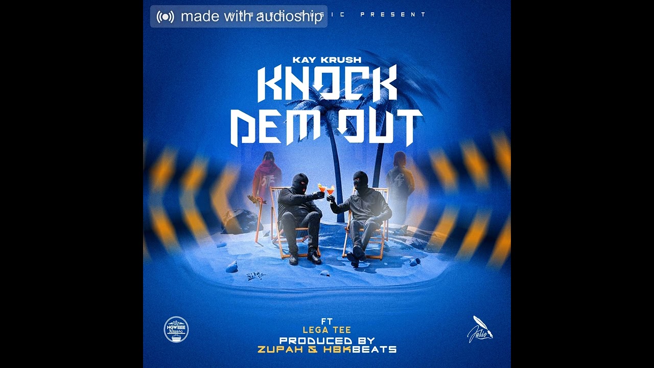 Kay Krush - Knock Dem Out Ft Lega Tee (Official Music Audio)
