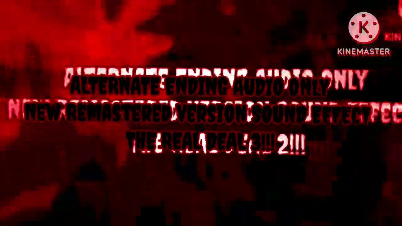 Alternate Ending Audio Only New Remastered Version Sound Effect 3 (THE THIRD REAL DEAL!!)