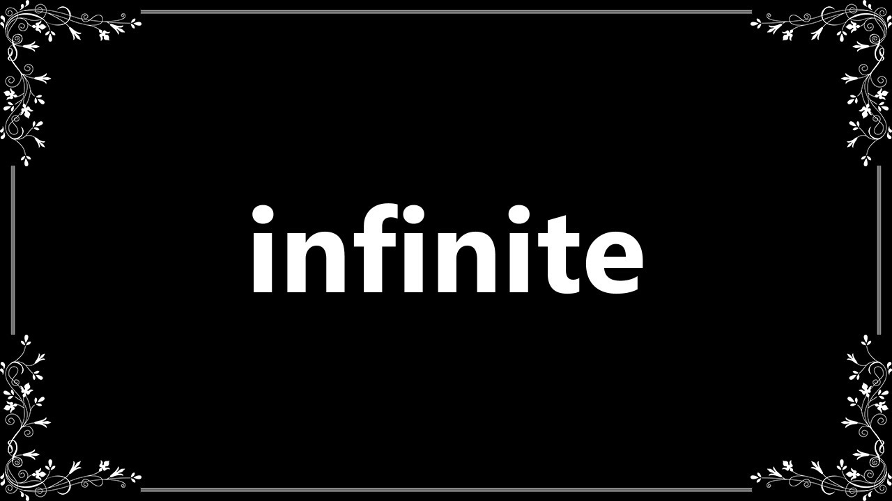 Infinite - Definition and How To Pronounce