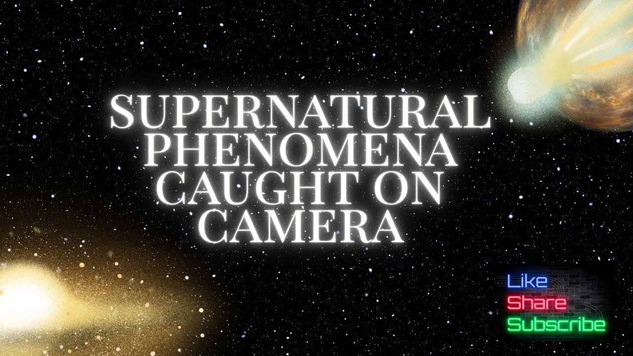 Unexplained Phenomena Caught on Camera