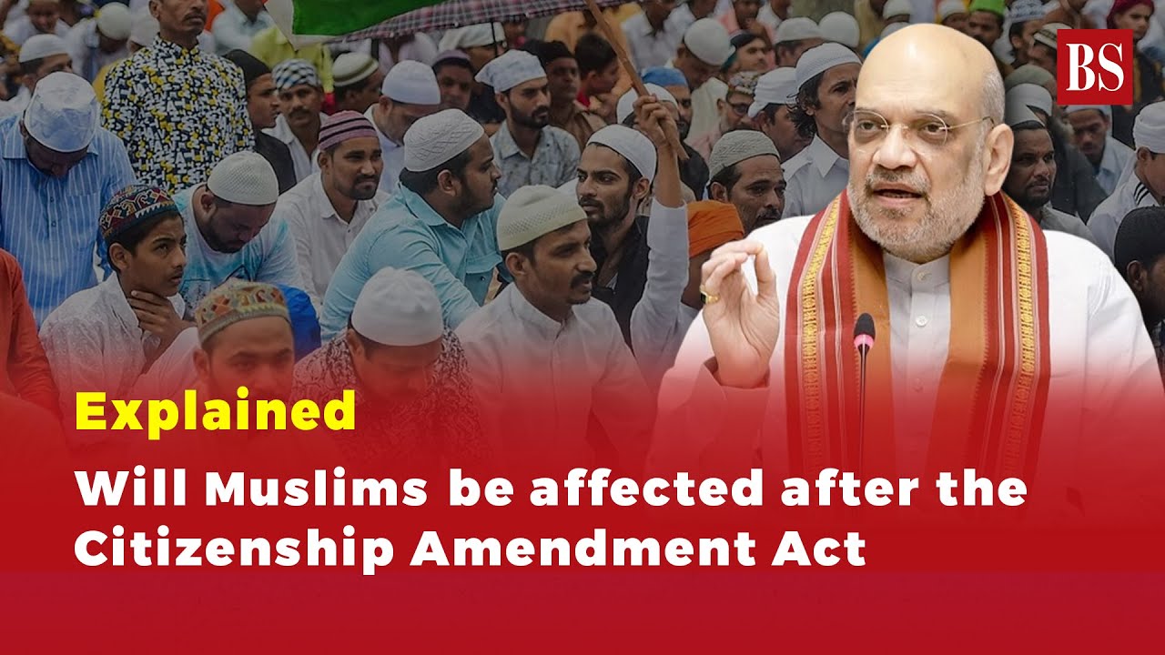 Explained  Will Muslims be affected after the Citizenship Amendment Act
