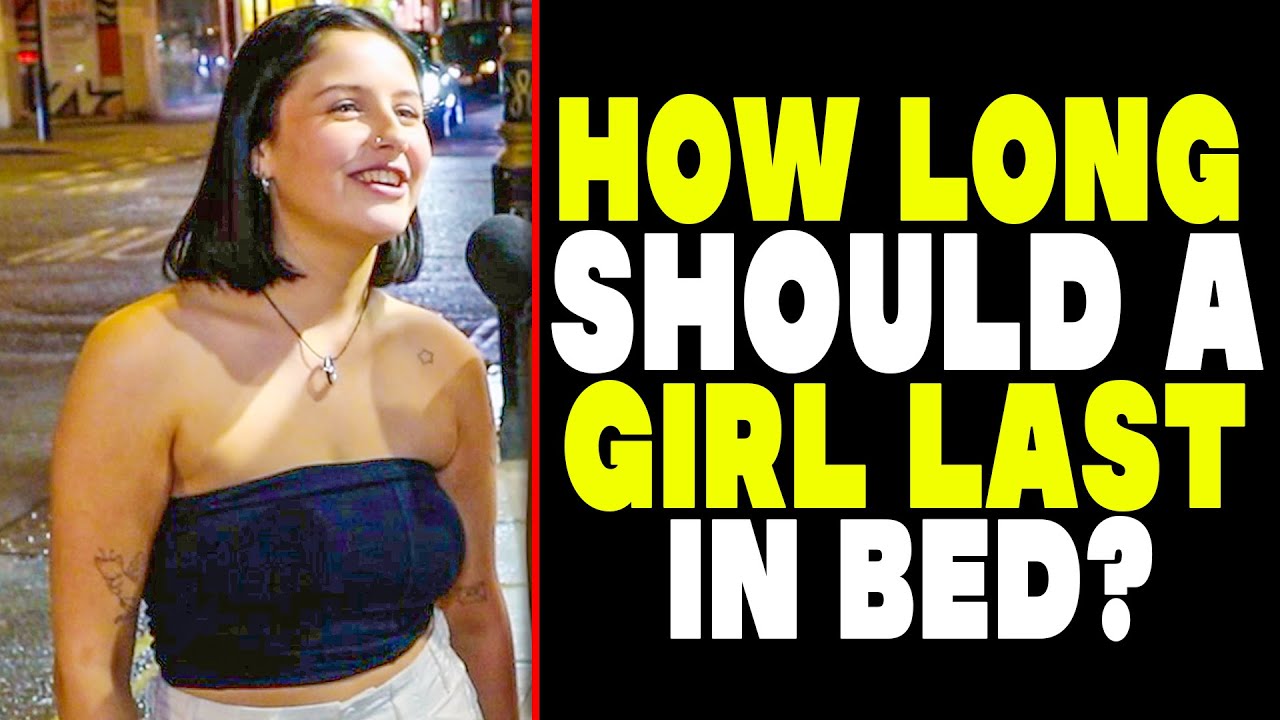 How long should a girl last in bed? Shocking answers!