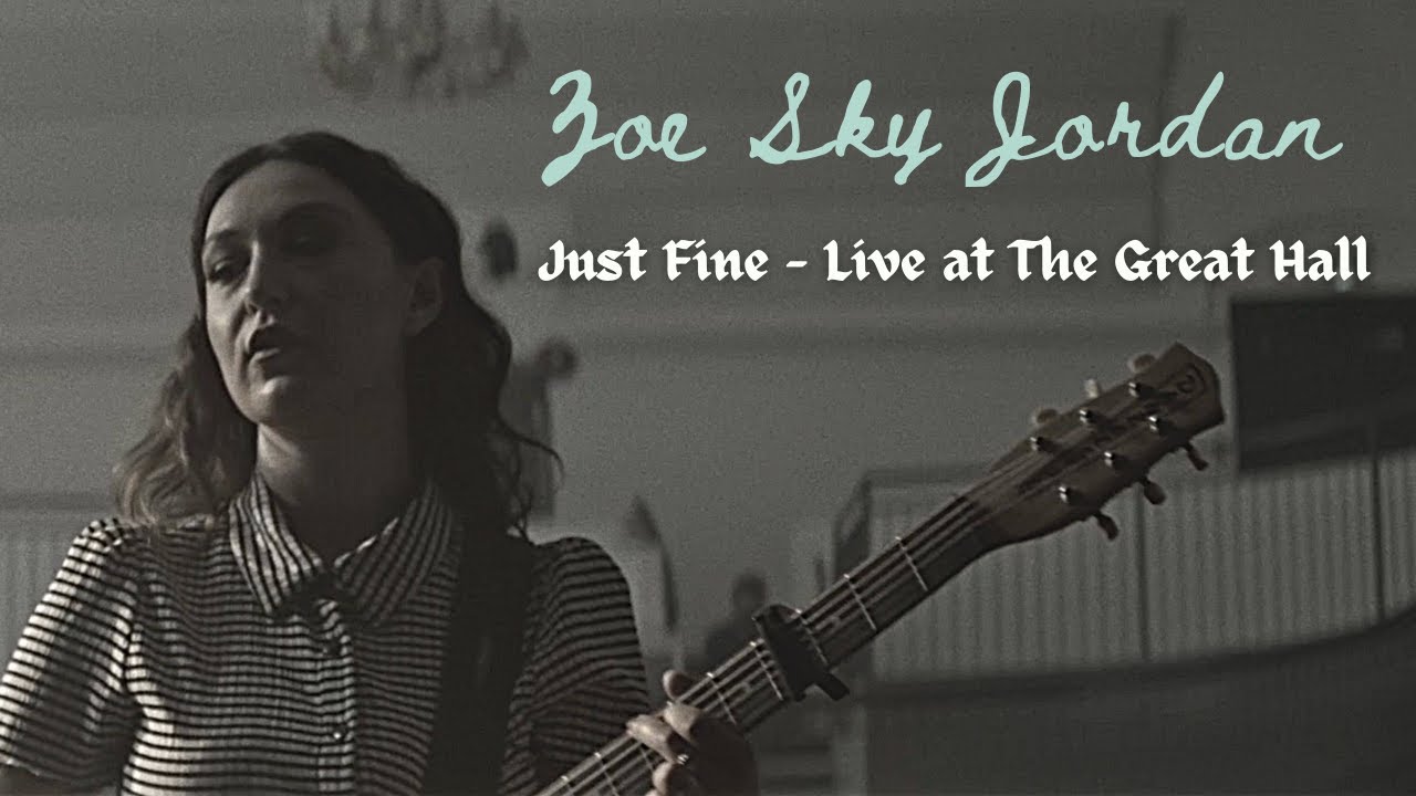 Zoe Sky Jordan - Just Fine (Live From The Great Hall)