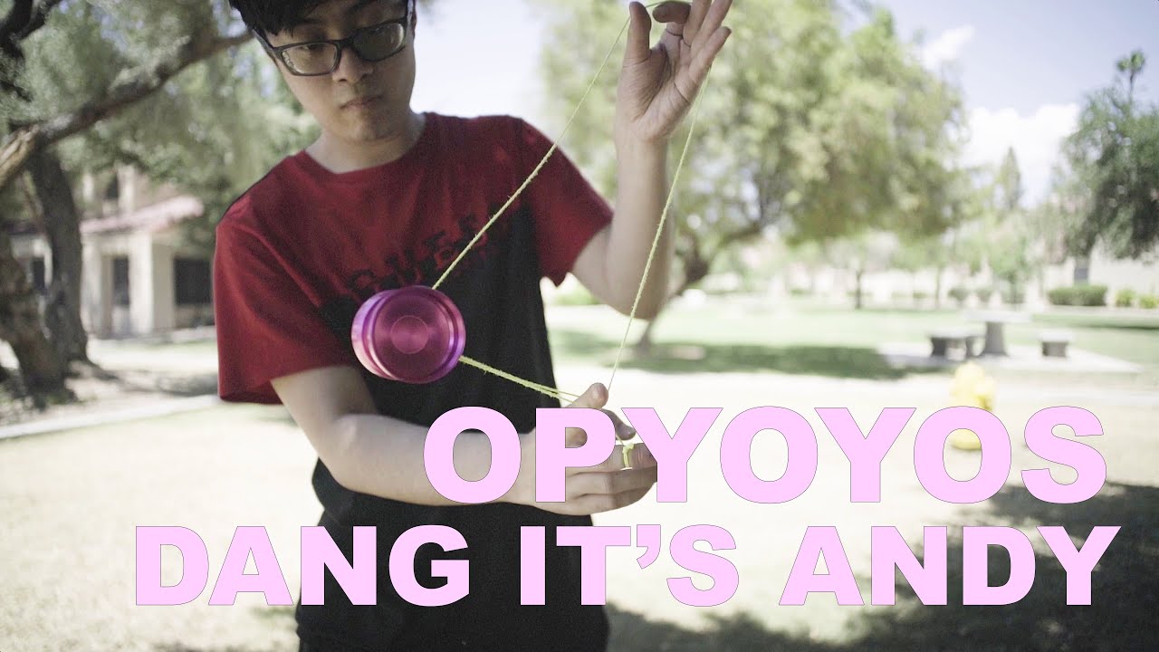 OPYOYOS - Dang it's Andy!