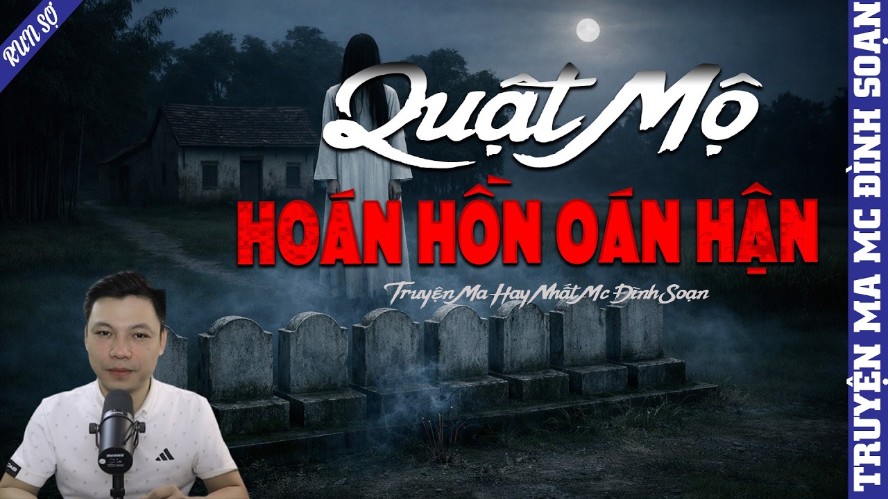 TRUYỆN MA: QUẬT MỘ HOÁN HỒN OÁN HẬN | MC ĐÌNH SOẠN KỂ MỚI NHẤT 2026